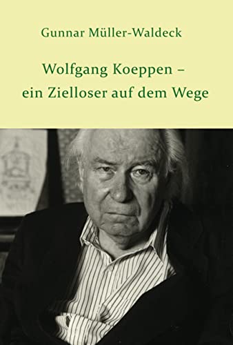 Wolfgang Koeppen – ein Zielloser auf dem Wege von EDITION POMMERN